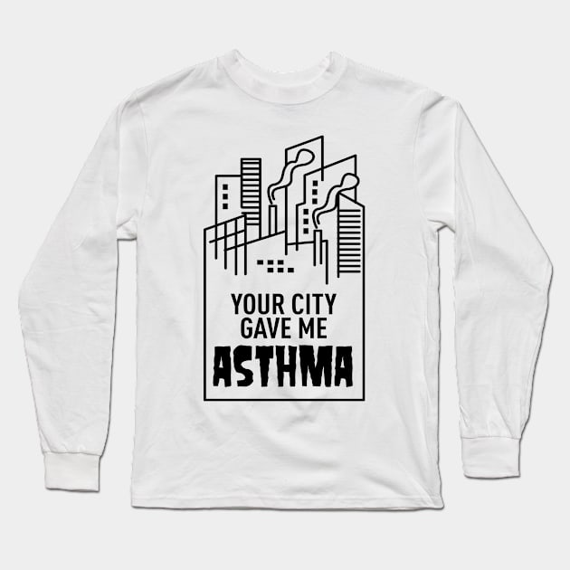 Your City Gave Me Asthma Long Sleeve T-Shirt by andantino